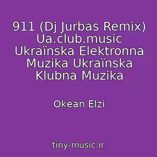 کاور آهنگ 911 (Dj Jurbas Remix) Ua.club.music Ukraїnska Elektronna Muzika Ukraїnska Klubna Muzika از Okean Elzi