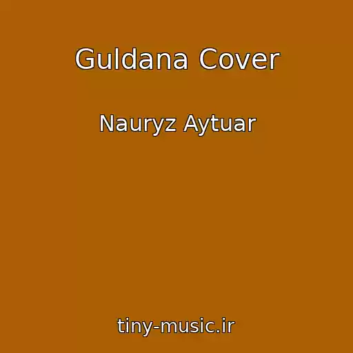 کاور آهنگ Guldana Cover از Nauryz Aytuar
