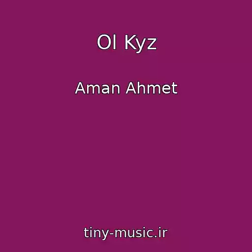کاور آهنگ Ol Kyz از Aman Ahmet