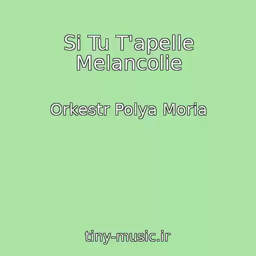 کاور آهنگ Si Tu T'apelle Melancolie از Orkestr Polya Moria
