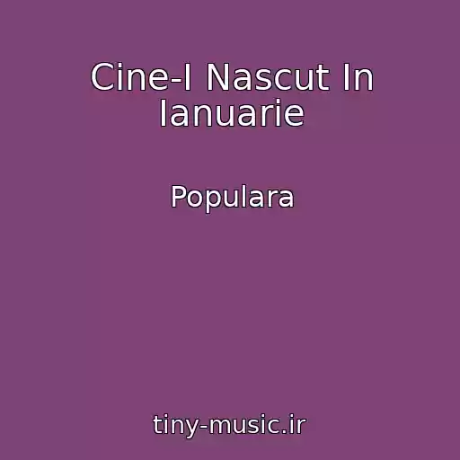 کاور آهنگ Cine-I Nascut In Ianuarie از Populara