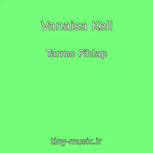 کاور آهنگ Vanaisa Kell از Tarmo Pihlap