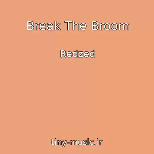 کاور آهنگ Break The Broom از Redzed