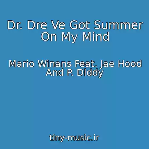 کاور آهنگ Dr. Dre Ve Got Summer On My Mind از Mario Winans Feat. Jae Hood And P. Diddy