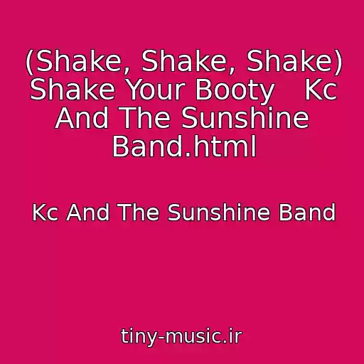 کاور آهنگ (Shake, Shake, Shake) Shake Your Booty   Kc And The Sunshine Band.html از Kc And The Sunshine Band