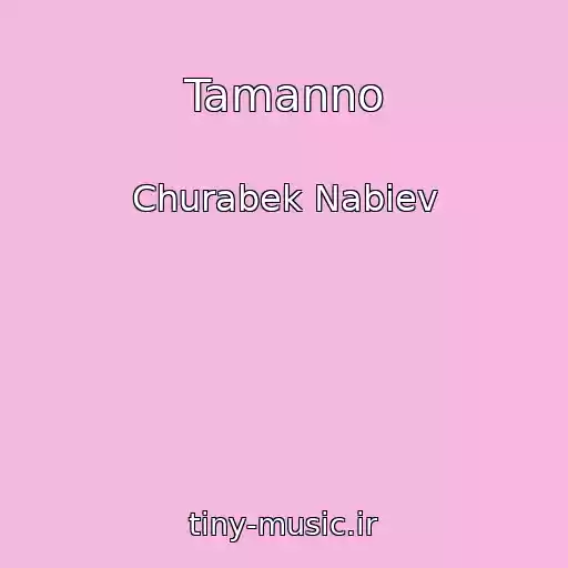 کاور آهنگ Tamanno از Churabek Nabiev