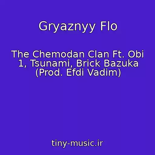 کاور آهنگ Gryaznyy Flo از The Chemodan Clan Ft. Obi 1, Tsunami, Brick Bazuka (Prod. Efdi Vadim)