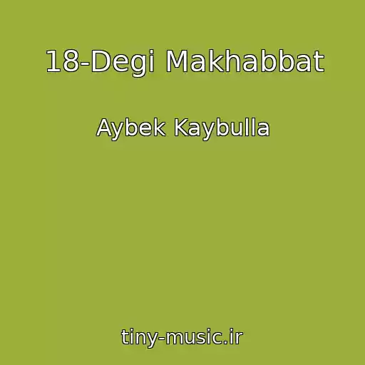 کاور آهنگ 18-Degi Makhabbat از Aybek Kaybulla