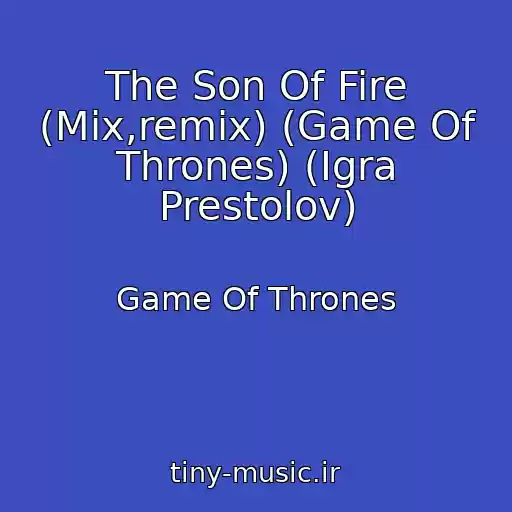 کاور آهنگ The Son Of Fire (Mix,remix) (Game Of Thrones) (Igra Prestolov) از Game Of Thrones