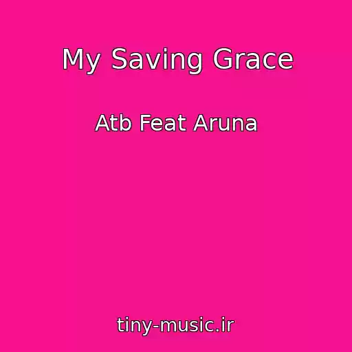 کاور آهنگ My Saving Grace از Atb Feat Aruna