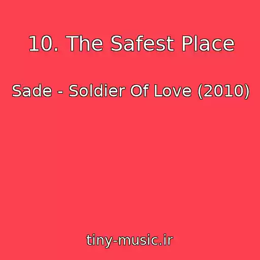 کاور آهنگ 10. The Safest Place از Sade - Soldier Of Love (2010)