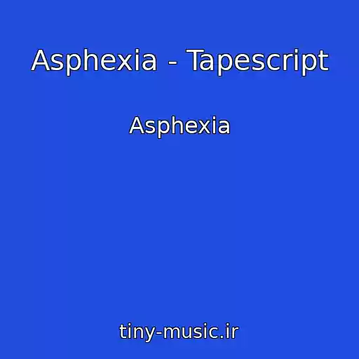 کاور آهنگ Asphexia - Tapescript از Asphexia