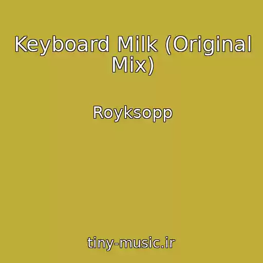 کاور آهنگ Keyboard Milk (Original Mix) از Royksopp