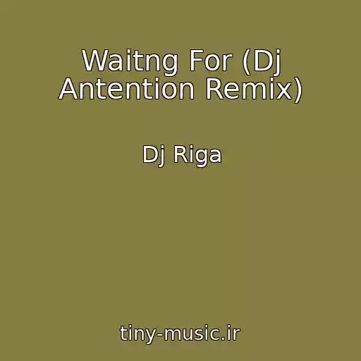 کاور آهنگ Waitng For (Dj Antention Remix) از Dj Riga