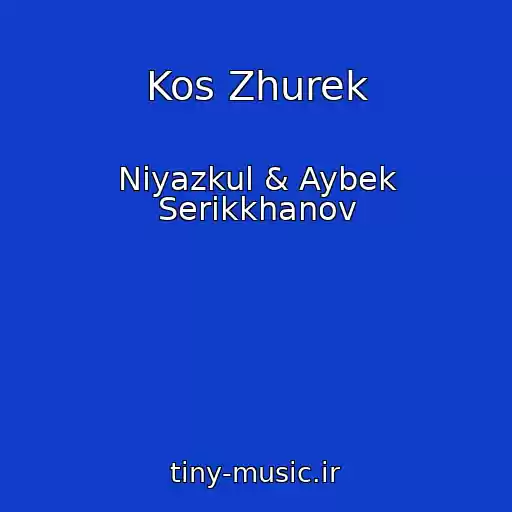کاور آهنگ Kos Zhurek از Niyazkul & Aybek Serikkhanov