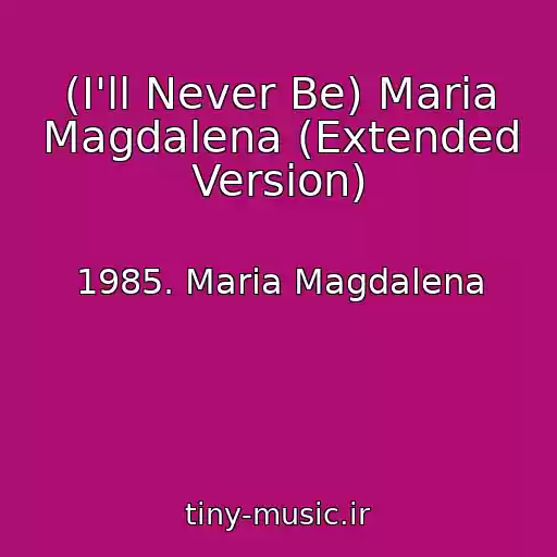 کاور آهنگ (I'll Never Be) Maria Magdalena (Extended Version) از 1985. Maria Magdalena