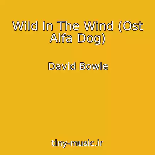 کاور آهنگ Wild In The Wind (Ost Alfa Dog) از David Bowie