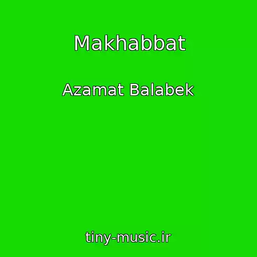 کاور آهنگ Makhabbat از Azamat Balabek