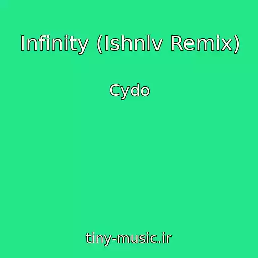کاور آهنگ Infinity (Ishnlv Remix) از Cydo