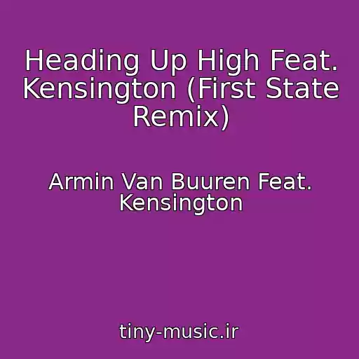کاور آهنگ Heading Up High Feat. Kensington (First State Remix) از Armin Van Buuren Feat. Kensington