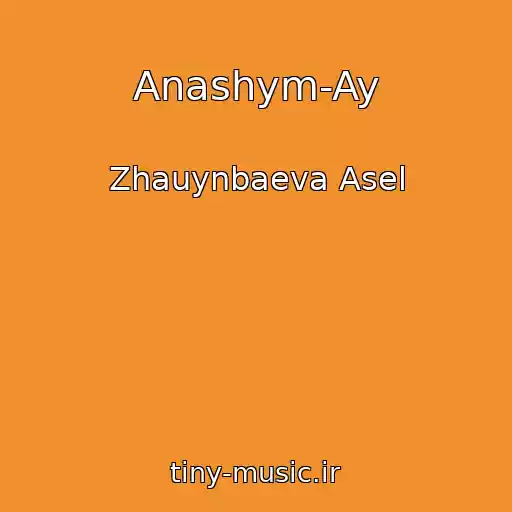 کاور آهنگ Anashym-Ay از Zhauynbaeva Asel