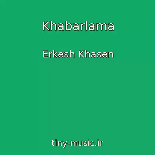 کاور آهنگ Khabarlama از Erkesh Khasen