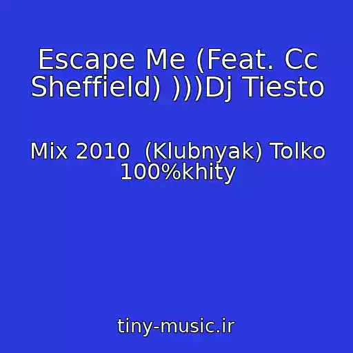 کاور آهنگ Escape Me (Feat. Cc Sheffield) )))Dj Tiesto از Mix 2010  (Klubnyak) Tolko 100%khity