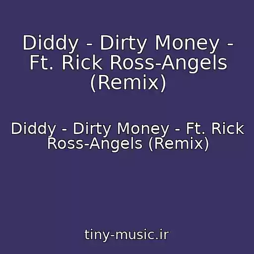 کاور آهنگ Diddy - Dirty Money - Ft. Rick Ross-Angels (Remix) از Diddy - Dirty Money - Ft. Rick Ross-Angels (Remix)
