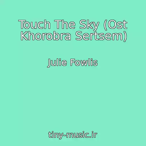 کاور آهنگ Touch The Sky (Ost Khorobra Sertsem) از Julie Fowlis