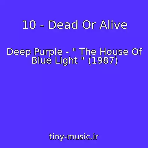 کاور آهنگ 10 - Dead Or Alive از Deep Purple - " The House Of Blue Light " (1987)