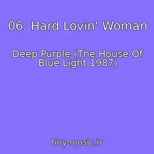 کاور آهنگ 06. Hard Lovin' Woman از Deep Purple (The House Of Blue Light 1987)