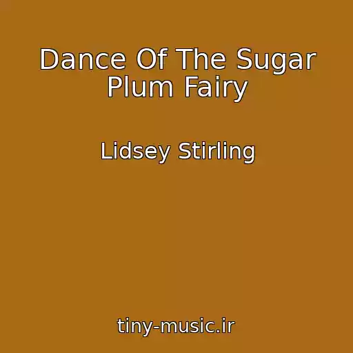 کاور آهنگ Dance Of The Sugar Plum Fairy از Lidsey Stirling