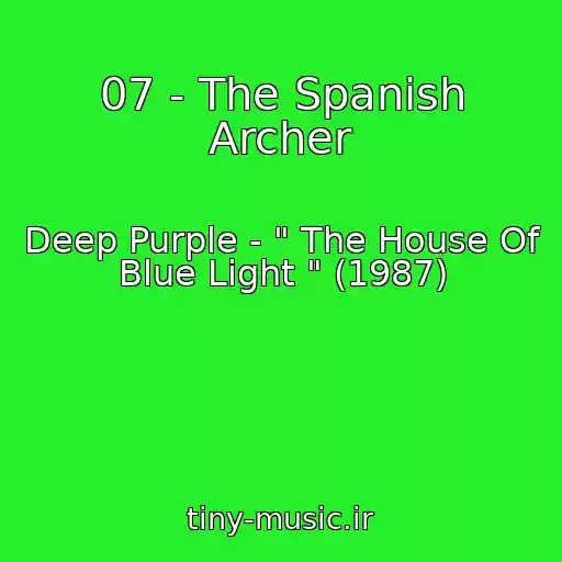 کاور آهنگ 07 - The Spanish Archer از Deep Purple - " The House Of Blue Light " (1987)