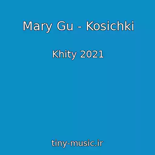 کاور آهنگ Mary Gu - Kosichki از Khity 2021