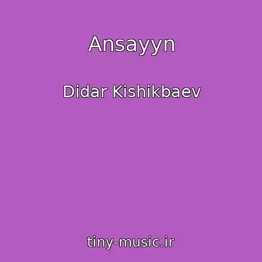کاور آهنگ Ansayyn از Didar Kishikbaev