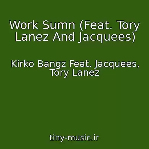 کاور آهنگ Work Sumn (Feat. Tory Lanez And Jacquees) از Kirko Bangz Feat. Jacquees, Tory Lanez