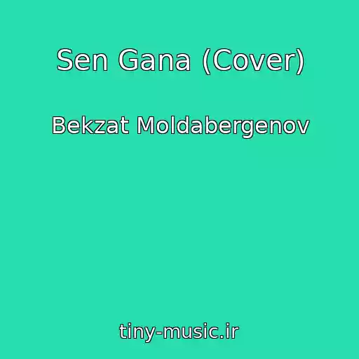 کاور آهنگ Sen Gana (Cover) از Bekzat Moldabergenov