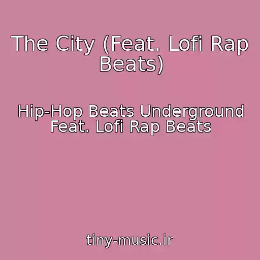 کاور آهنگ The City (Feat. Lofi Rap Beats) از Hip-Hop Beats Underground Feat. Lofi Rap Beats