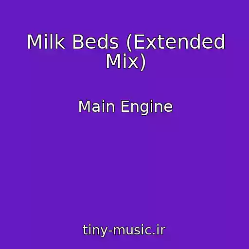 کاور آهنگ Milk Beds (Extended Mix) از Main Engine