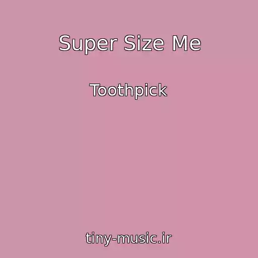 کاور آهنگ Super Size Me از Toothpick