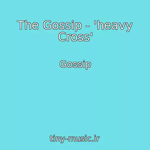 کاور آهنگ The Gossip - 'heavy Cross' از Gossip