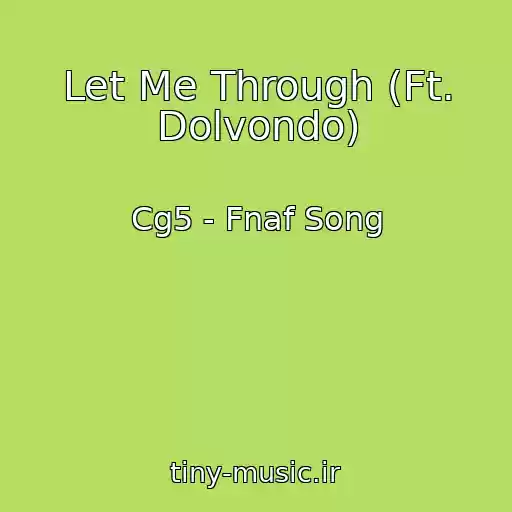 کاور آهنگ Let Me Through (Ft. Dolvondo) از Cg5 - Fnaf Song