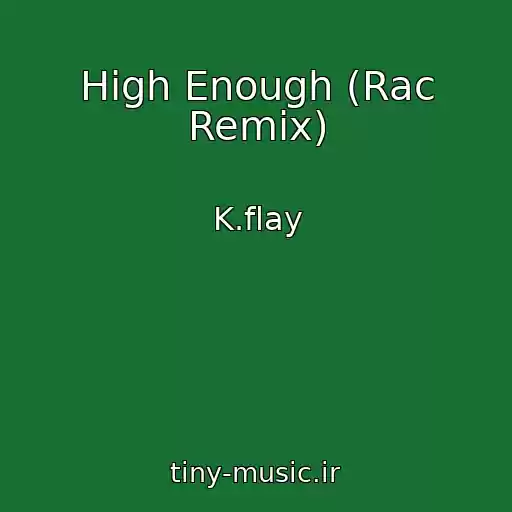 کاور آهنگ High Enough (Rac Remix) از K.flay