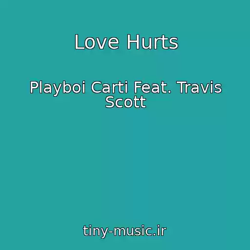 کاور آهنگ Love Hurts از Playboi Carti Feat. Travis Scott