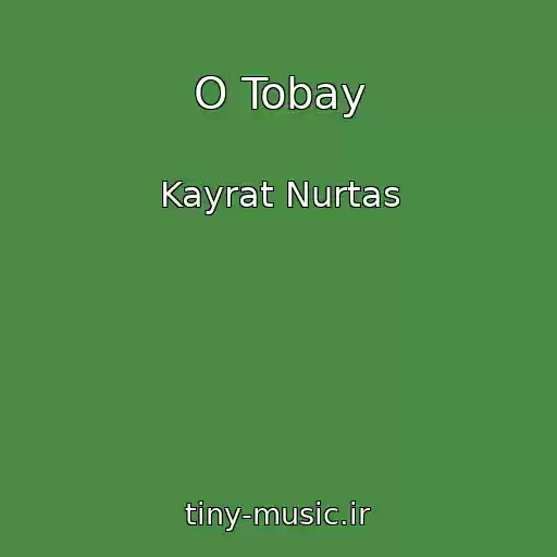 کاور آهنگ O Tobay از Kayrat Nurtas