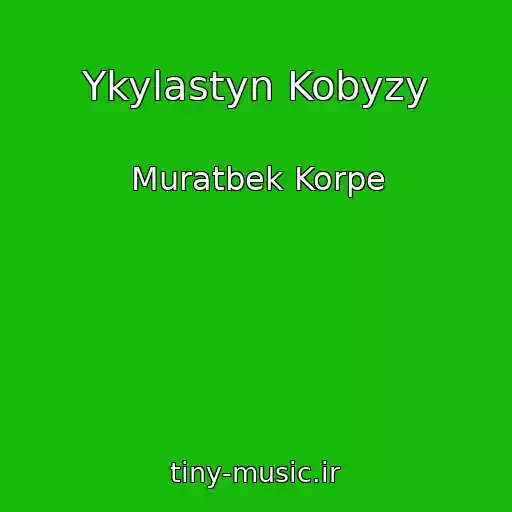 کاور آهنگ Ykylastyn Kobyzy از Muratbek Korpe