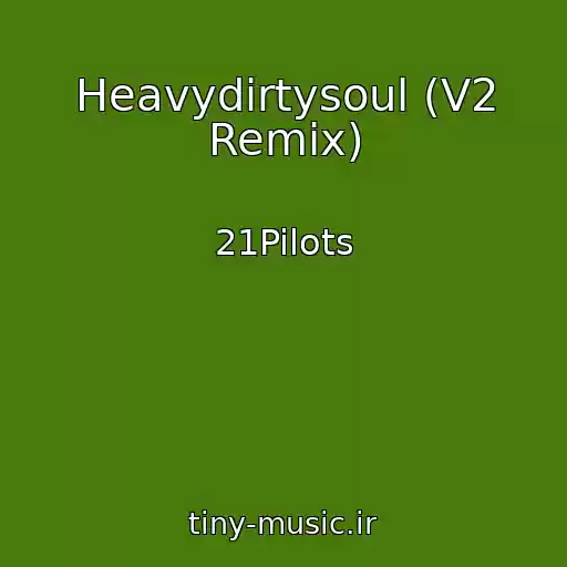 کاور آهنگ Heavydirtysoul (V2 Remix) از 21Pilots
