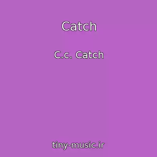 کاور آهنگ Catch از C.c. Catch