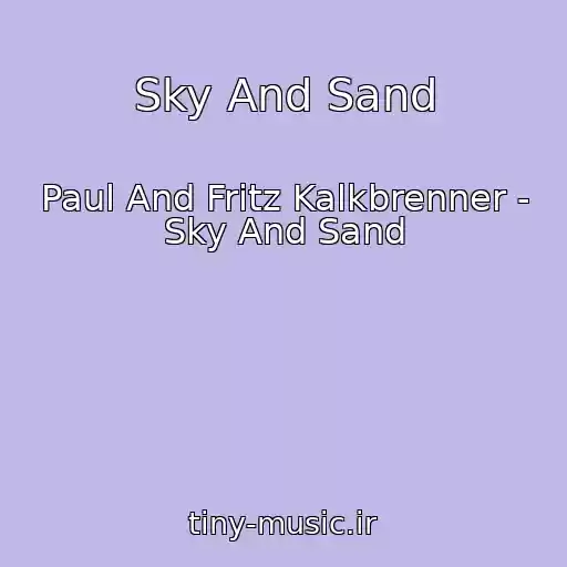کاور آهنگ Sky And Sand از Paul And Fritz Kalkbrenner - Sky And Sand