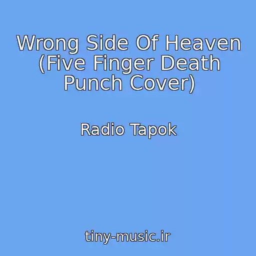 کاور آهنگ Wrong Side Of Heaven (Five Finger Death Punch Cover) از Radio Tapok